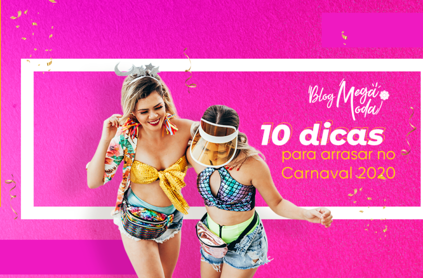 10 dicas para arrasar no Carnaval 2020
