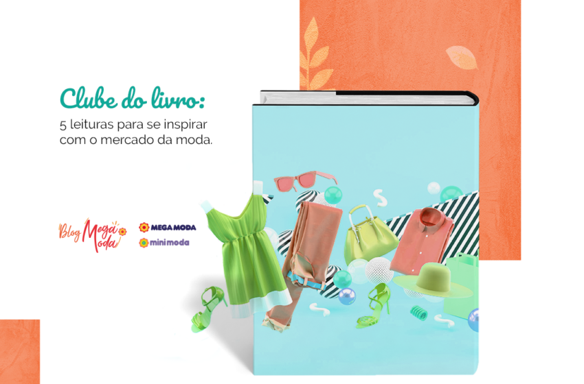 Clube do livro: 5 leituras para se inspirar com o mercado da moda