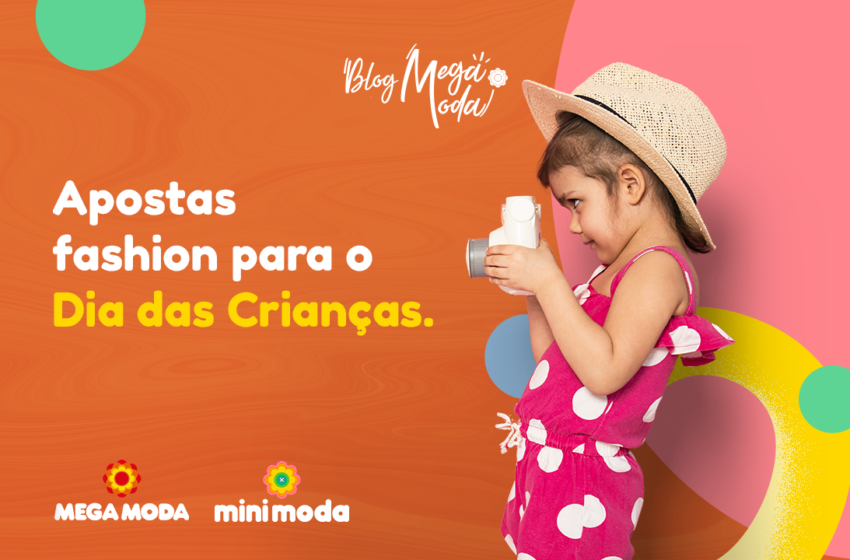 Apostas fashion para o Dia das Crianças.