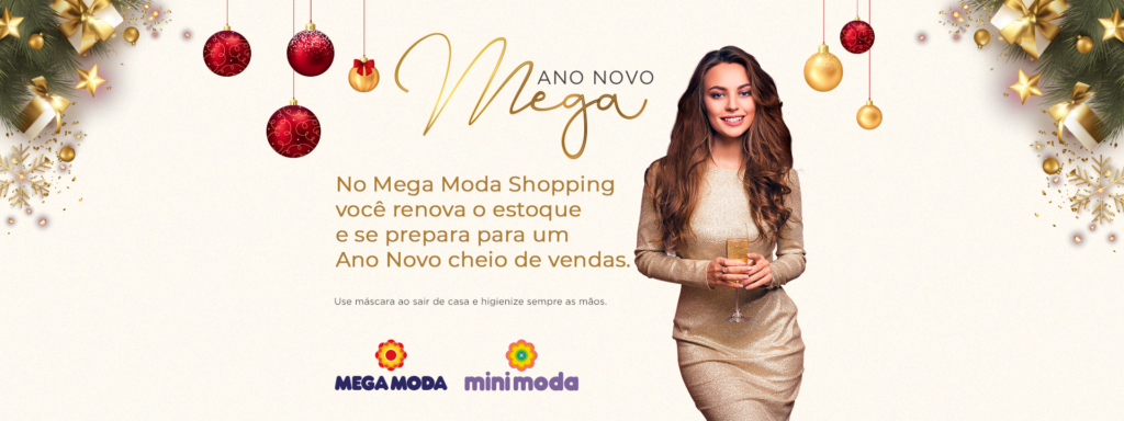 No Mega Moda Shopping você renova o estoque e se prepara para um Ano Novo cheio de vendas.